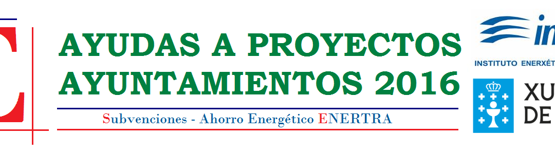 Subvenciones/Ayudas para proyectos de ahorro y eficiencia energética en la Administración local – 2016