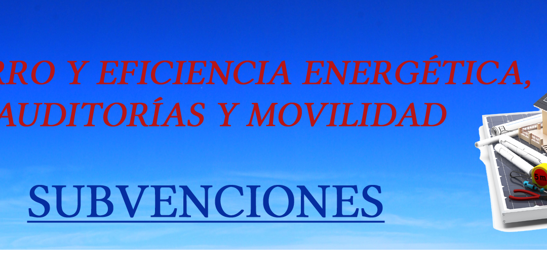 Subvenciones/ayudas para el ahorro y eficiencia energética, auditorías y movilidad (2016)