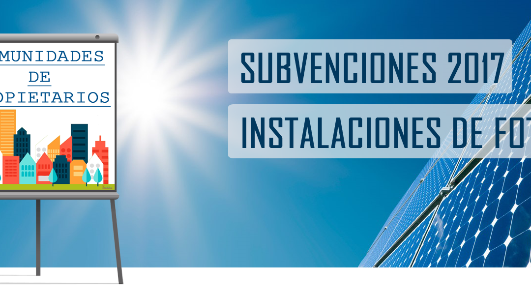Ayudas para proyectos de fotovoltaica en comunidades de propietarios – 2017