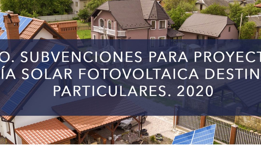 Subvenciones para proyectos de energía solar fotovoltaica destinadas a particulares. 2020