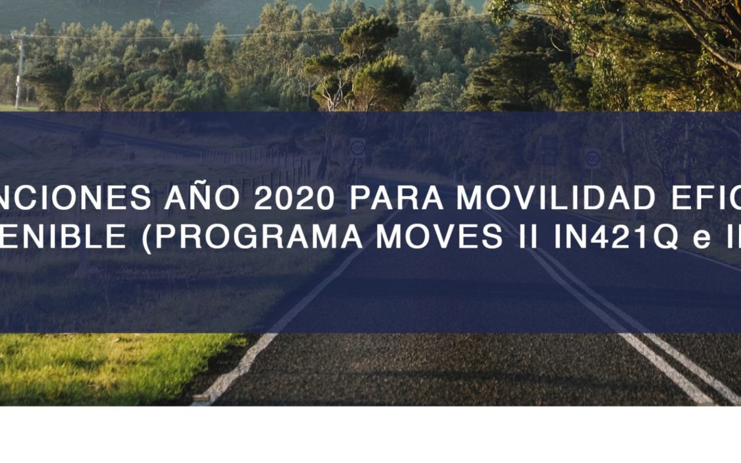 SUBVENCIONES 2020: MOVILIDAD EFICIENTE Y SOSTENIBLE (PROGRAMA MOVES II IN421Q e IN421R)
