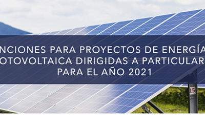 SUBVENCIONES PARA PROYECTOS DE ENERGÍA SOLAR FOTOVOLTAICA DIRIGIDAS A PARTICULARES PARA EL AÑO 2021