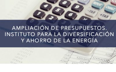 AMPLIACIÓN DE PRESUPUESTOS. INSTITUTO PARA LA DIVERSIFICACIÓN Y AHORRO DE LA ENERGÍA